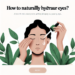 ¿Cómo hidratar los ojos natural?