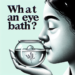 ¿Qué es un baño ocular?